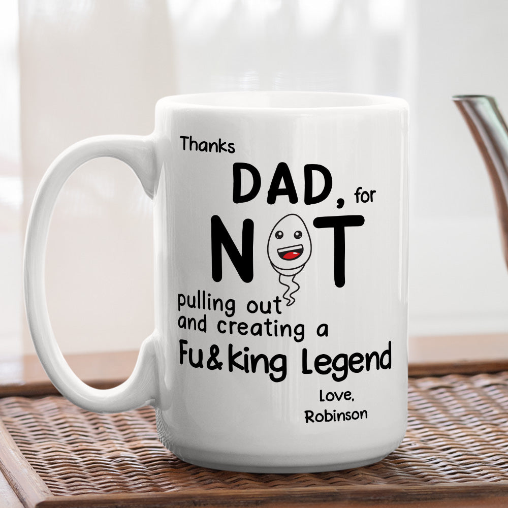 Thanks Dad For Not Pulling Out - Personalized Custom Coffee Mug