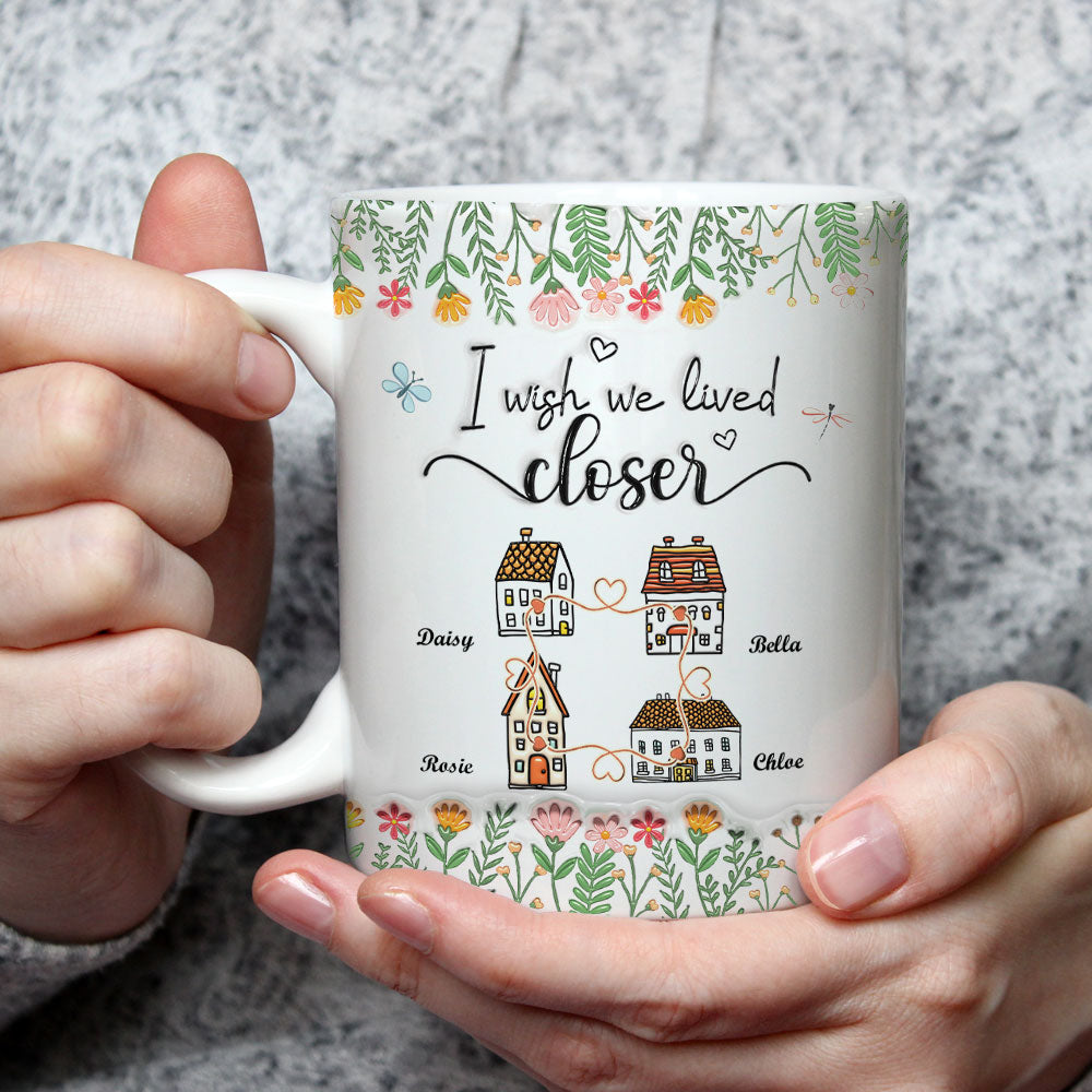 Wish We Lived Closer - Personalized Custom 3D Inflated Effect Mug