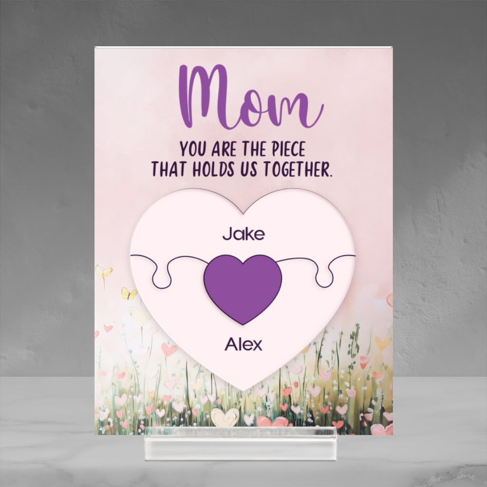 You Are The Piece That Holds Us Together - Personalized Custom Acrylic Plaque With Base
