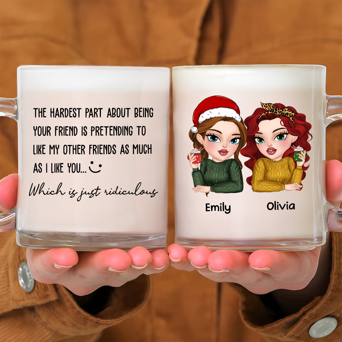 The Hardest Part About Being Your Friend - Personalized Custom Glass Mug