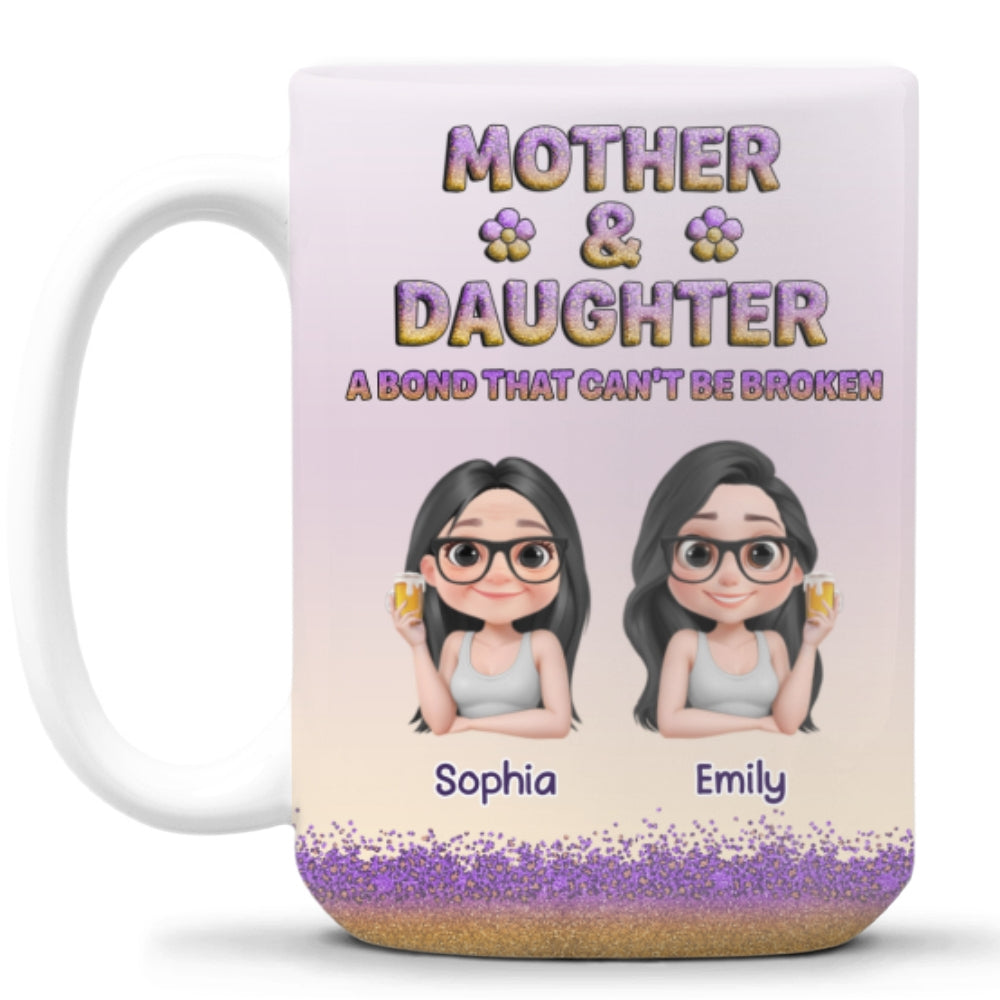 A Bond Between Mother And Daughter Can Not Be Broken - Personalized Custom Coffee Mug