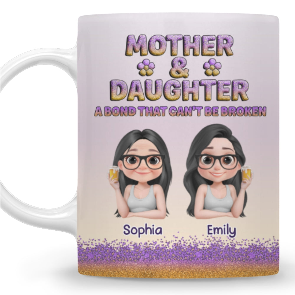 A Bond Between Mother And Daughter Can Not Be Broken - Personalized Custom Coffee Mug