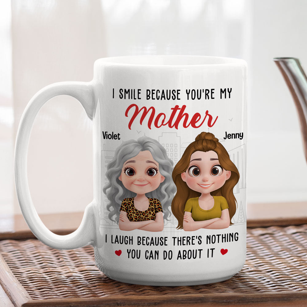 I Smile Because You Are My Mother - Personalized Custom Coffee Mug