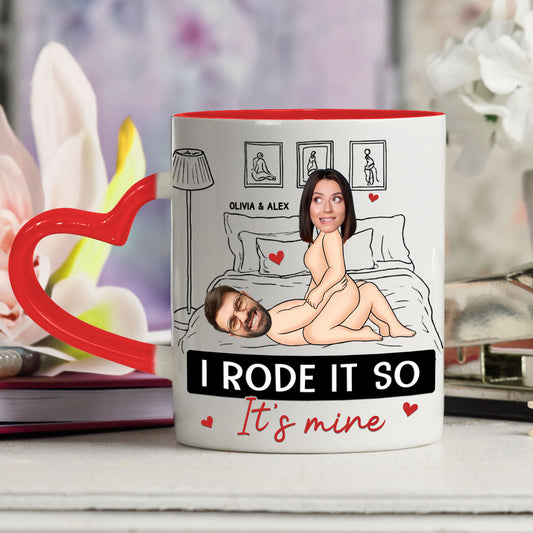 I Rode It So It Is Mine Custom Photo - Personalized Custom Heart Handle Mug