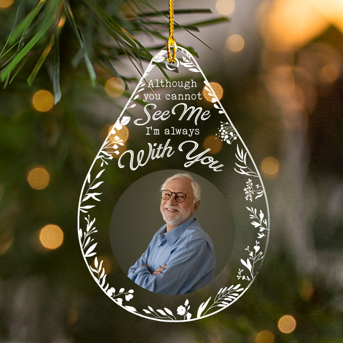 Although You Cannot See Me Im Always With You - Personalized Custom Acrylic Ornament