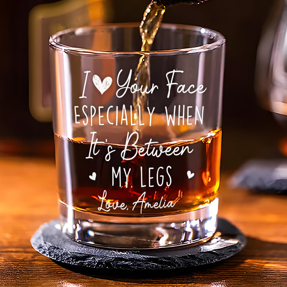 I Really Love Your Face - Personalized Custom Whiskey Glass