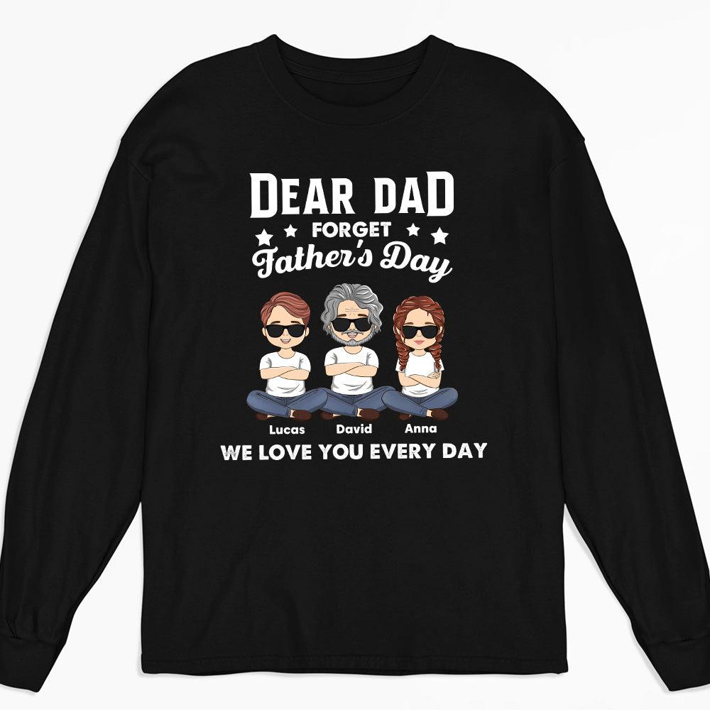Forget Father's Day - Personalized Custom Long Sleeve T-shirt