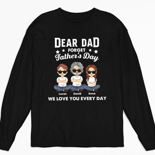 Forget Father's Day - Personalized Custom Long Sleeve T-shirt