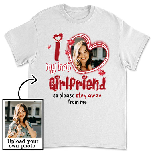 I Love My Hot Girlfriend - Personalized Custom Premium T-shirt