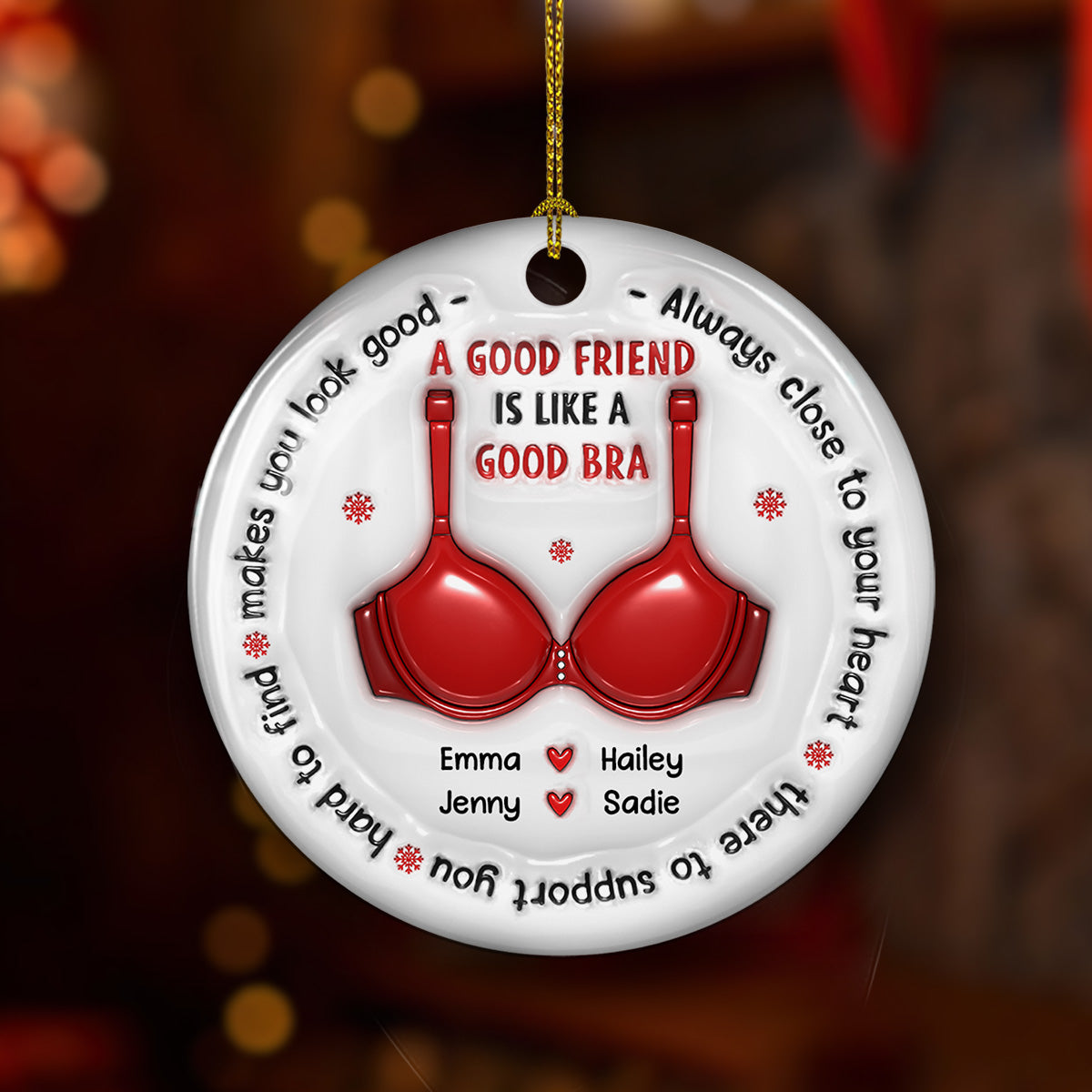 A Good Friend Is Like A Good Bra - Personalized Custom 3D Inflated Effect Ceramic Ornament
