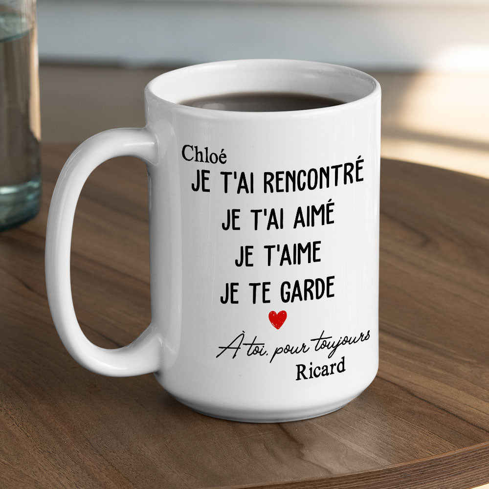 Je T'Ai Rencontré, Je T'Ai Aimé - Mug personnalisé sur mesure