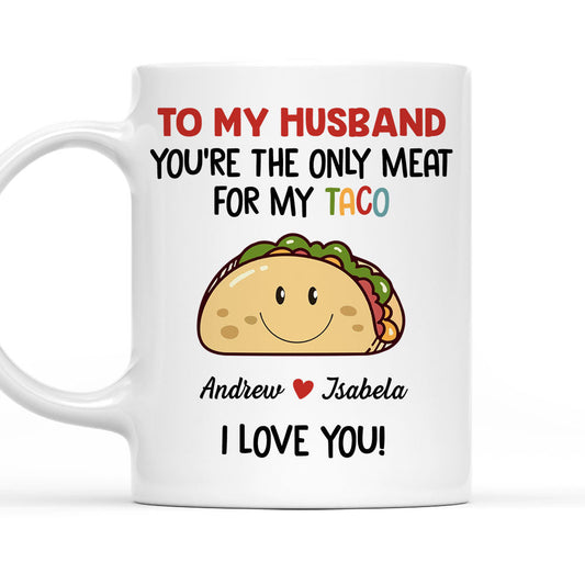 Only Meat For My Taco - Personalized Custom Coffee Mug
