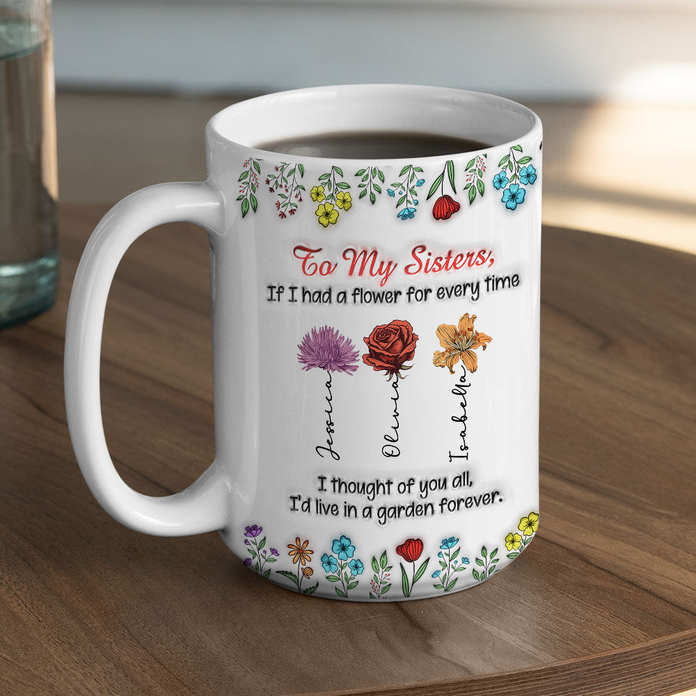 My Garden Grows With Sisters - Personalized Custom 3D Inflated Effect Mug
