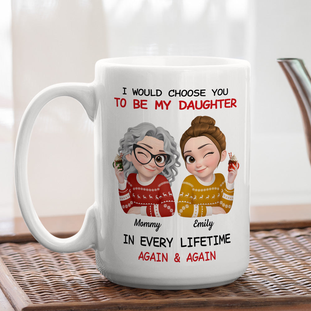 Always Choose You Mom And Daughter - Personalized Custom Coffee Mug