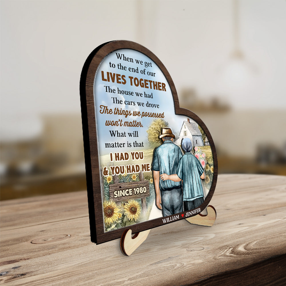 When We Get To The End Of Our Lives Together - Personalized Custom Wooden Plaque