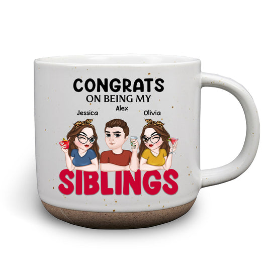 Congrats On Being My Siblings - Personalized Custom Pottery Mug