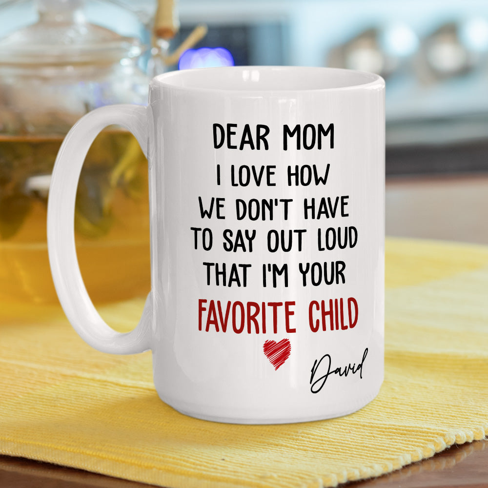 I Am Your Favorite Child - Personalized Custom Coffee Mug