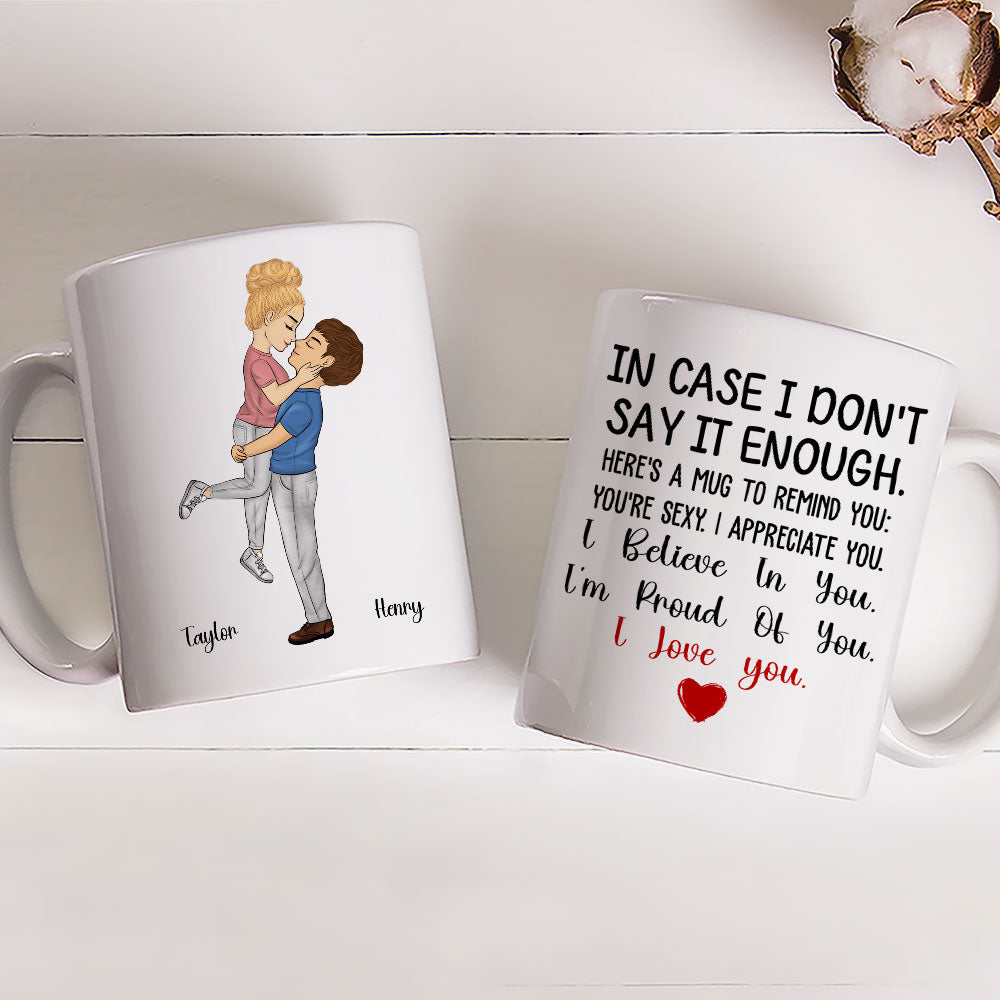 In Case I Do Not Say It Enough - Personalized Custom Coffee Mug