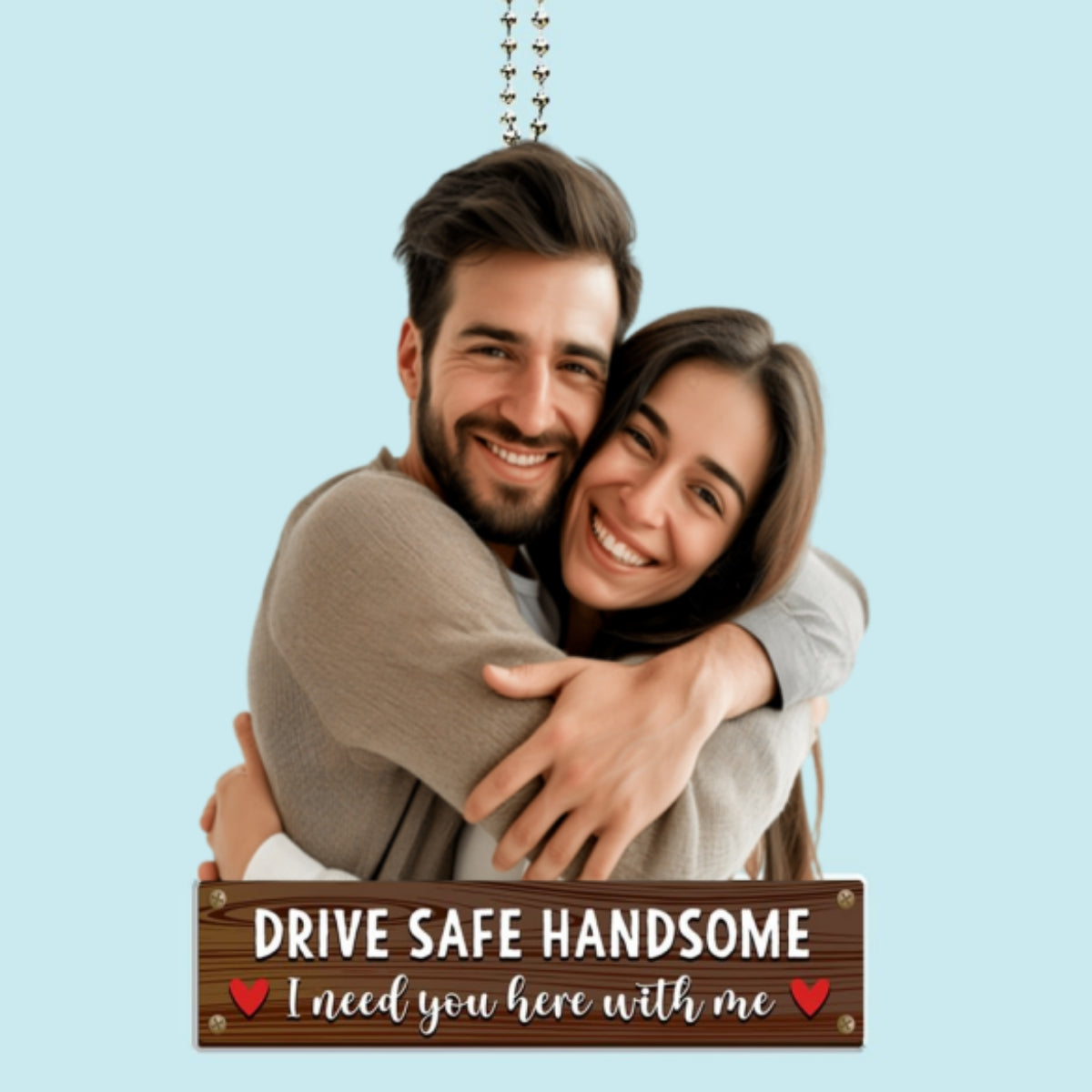 Drive Safe Handsome - Personalized Custom Car Ornament