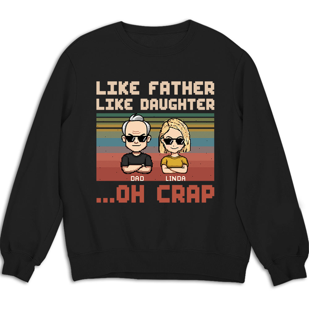 Like Dad Like Daughter Oh Crap - Personalized Custom Shirt