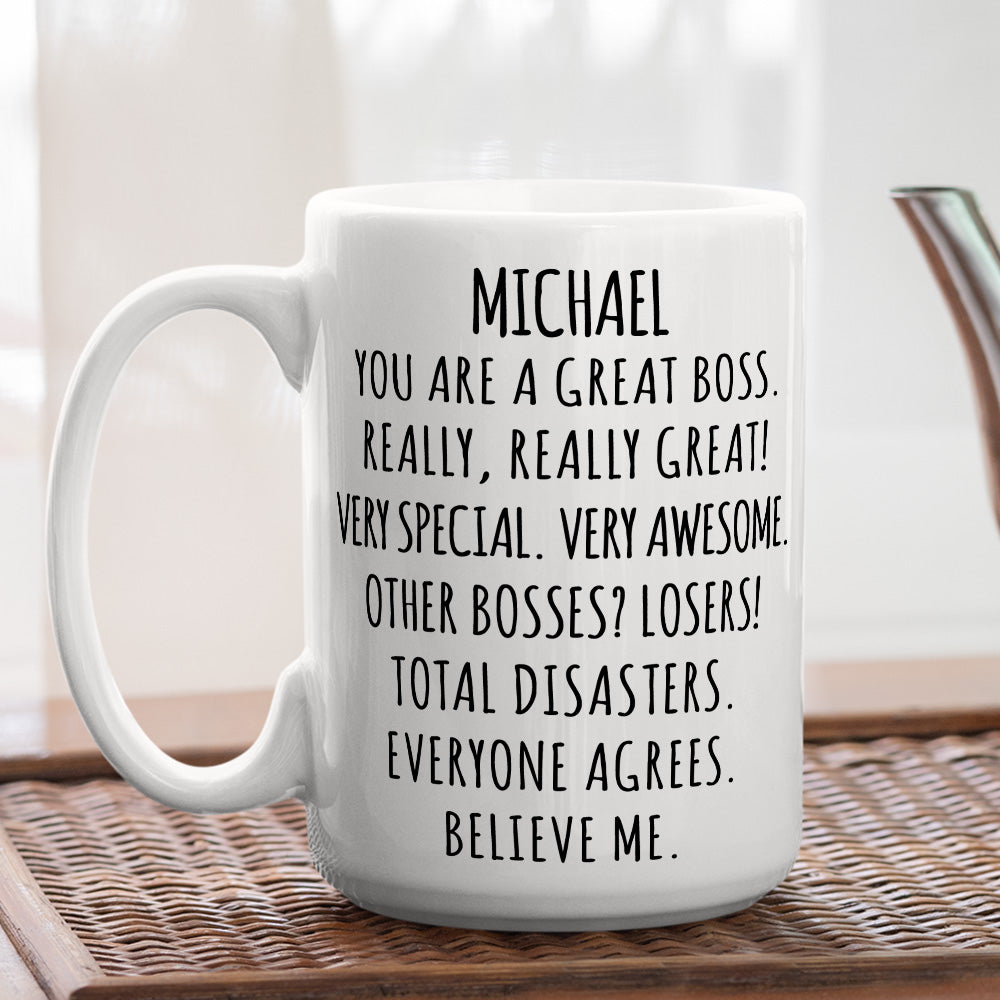 Believe Me You Are A Great Boss - Personalized Custom Coffee Mug