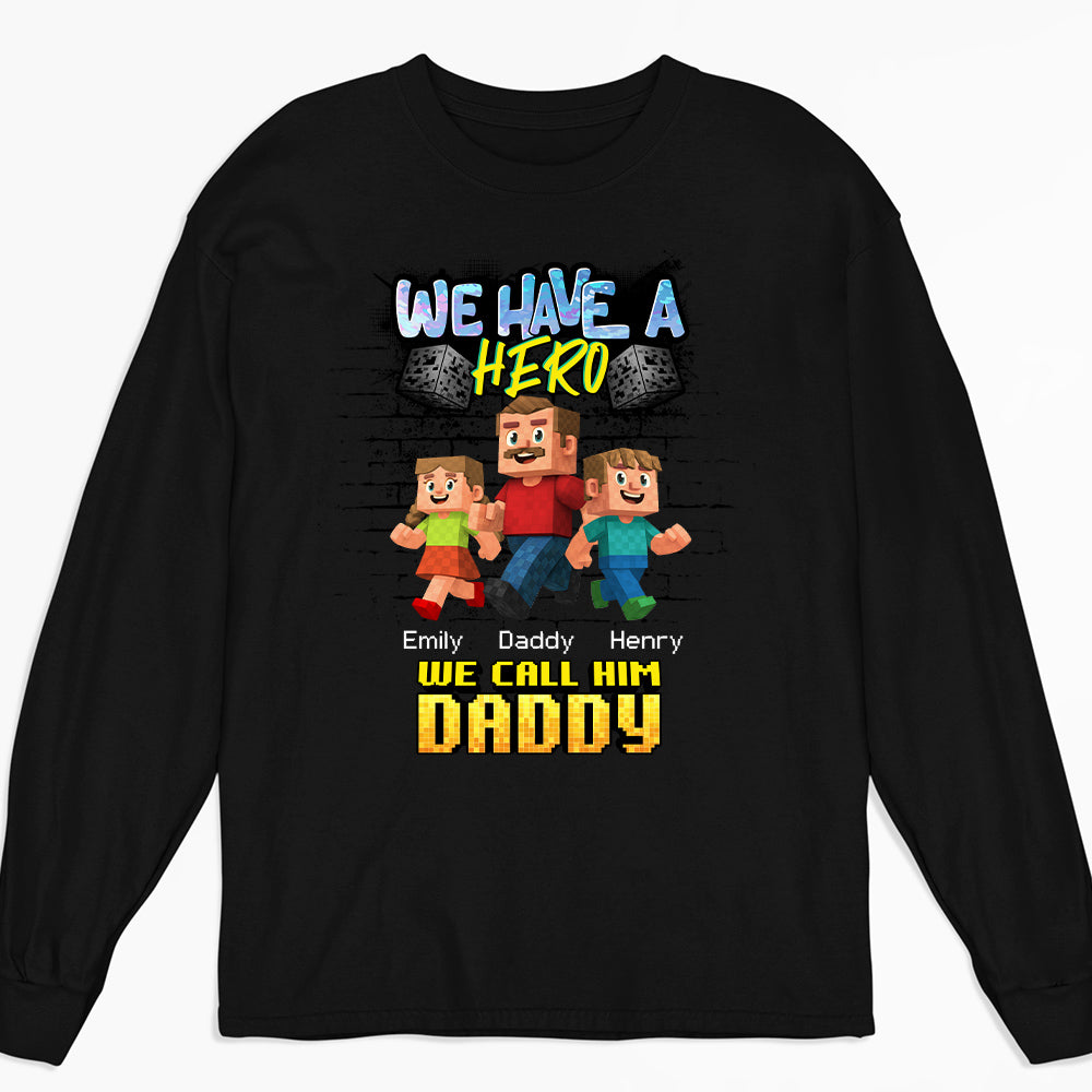 We Have A Hero Called Daddy - Personalized Custom Shirt