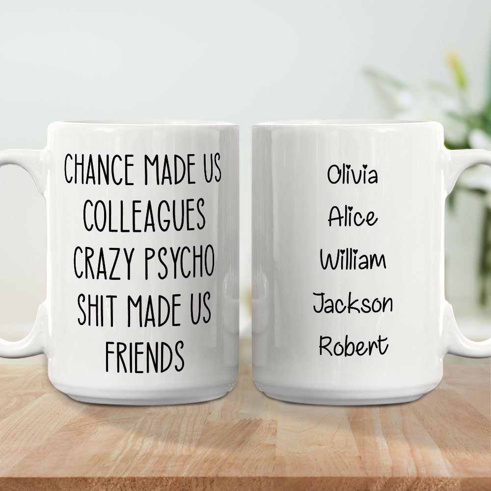 Chance Made Us Colleagues - Personalized Custom Coffee Mug