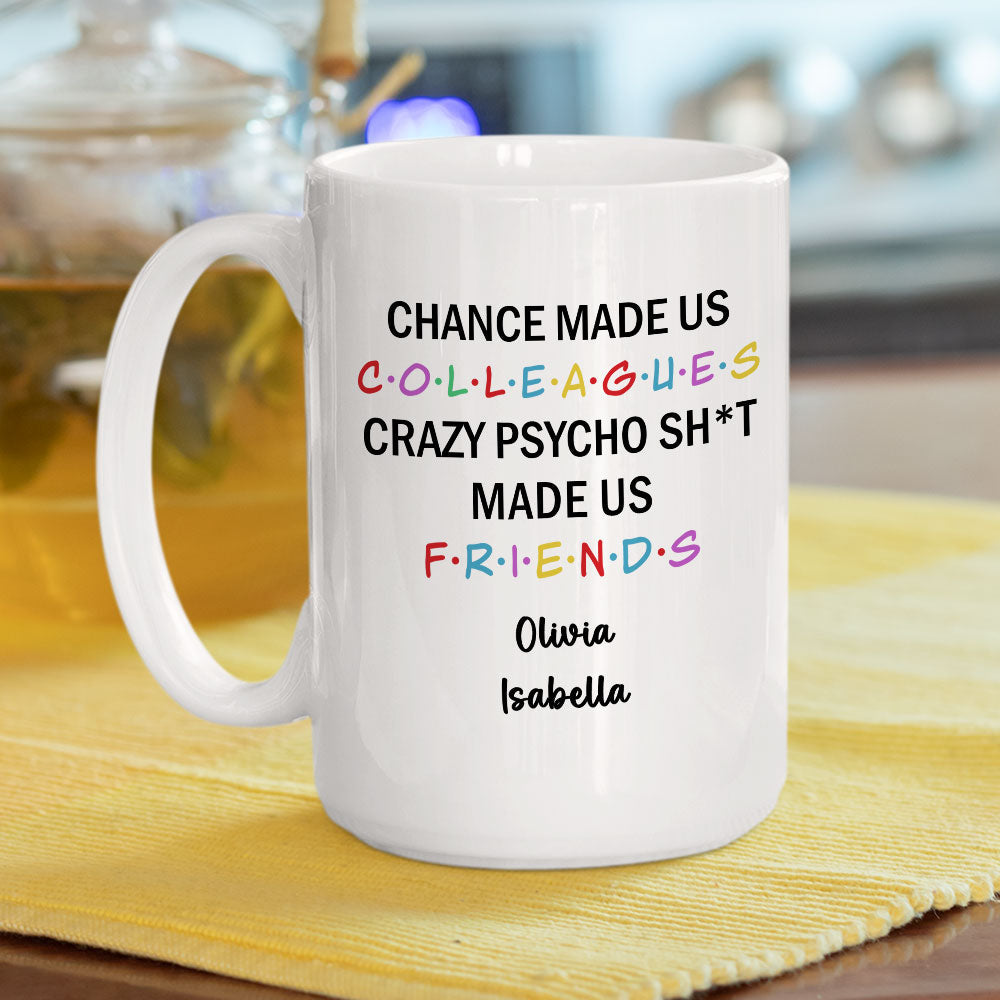 Chance Make Us Colleagues - Personalized Custom Coffee Mug