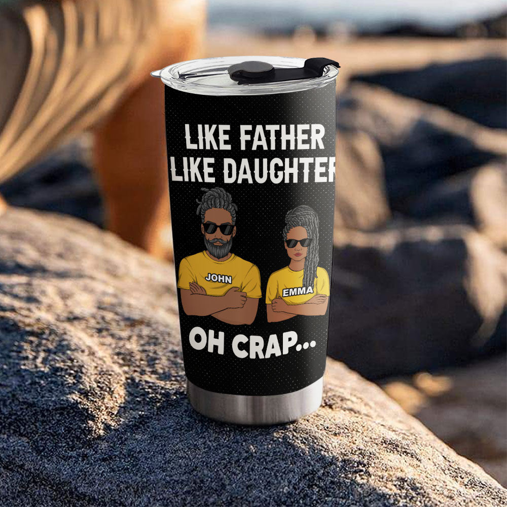 Like Father Like Daughter Oh Crap - Personalized Custom Tumbler