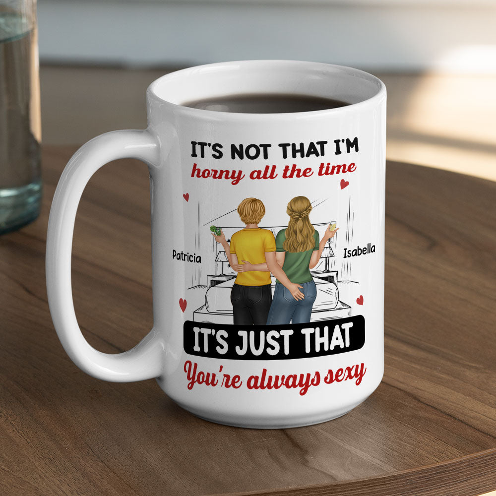 You Are Always Sexy - Personalized Custom Coffee Mug