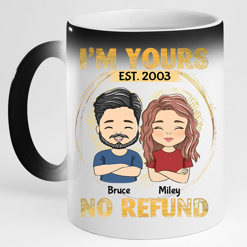 I'm Yours - No Refund - Personalized Custom Color Changing Mug