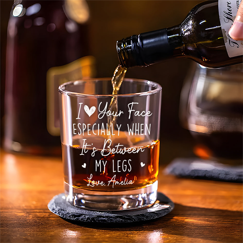 I Really Love Your Face - Personalized Custom Whiskey Glass
