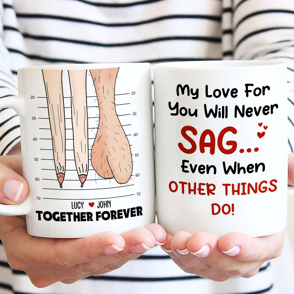 My Love For You Will Never Sag - Personalized Custom Coffee Mug