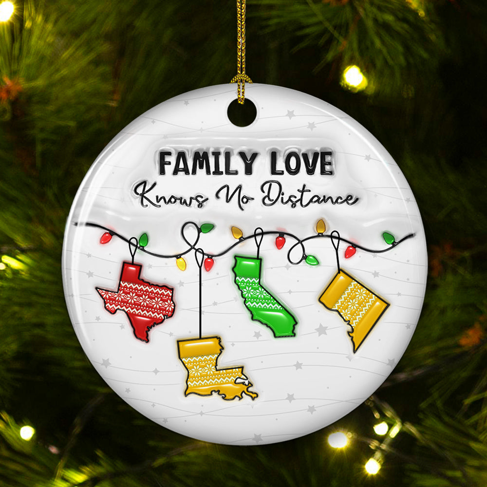 Family Love Knows No Distance More States Version - Personalized Custom 3D Inflated Effect Ceramic Ornament