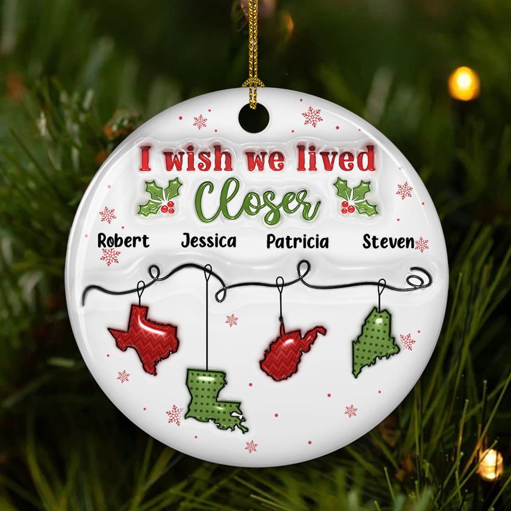 I Wish You Lived Next Door - Personalized Custom 3D Inflated Effect Ceramic Ornament