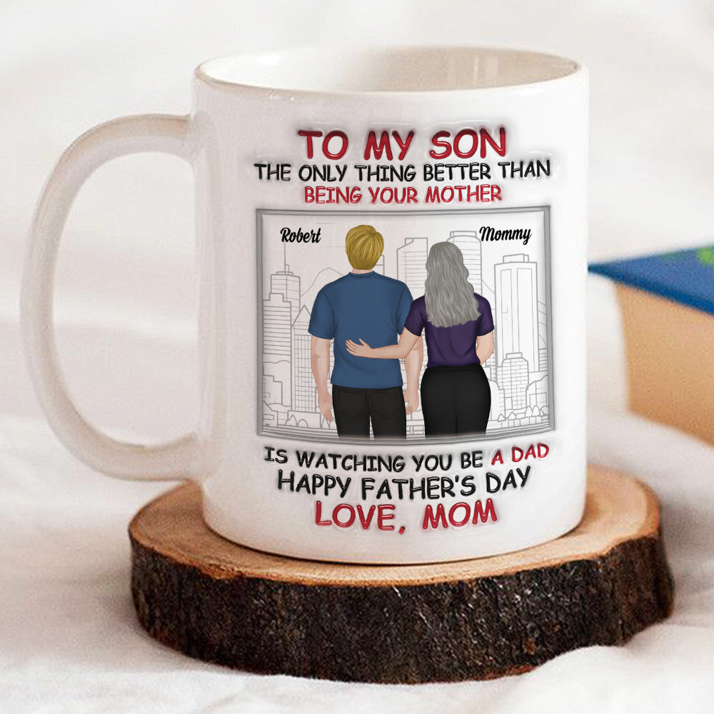 Watching You Become A Father Is Beautiful - Personalized Custom 3D Inflated Effect Mug