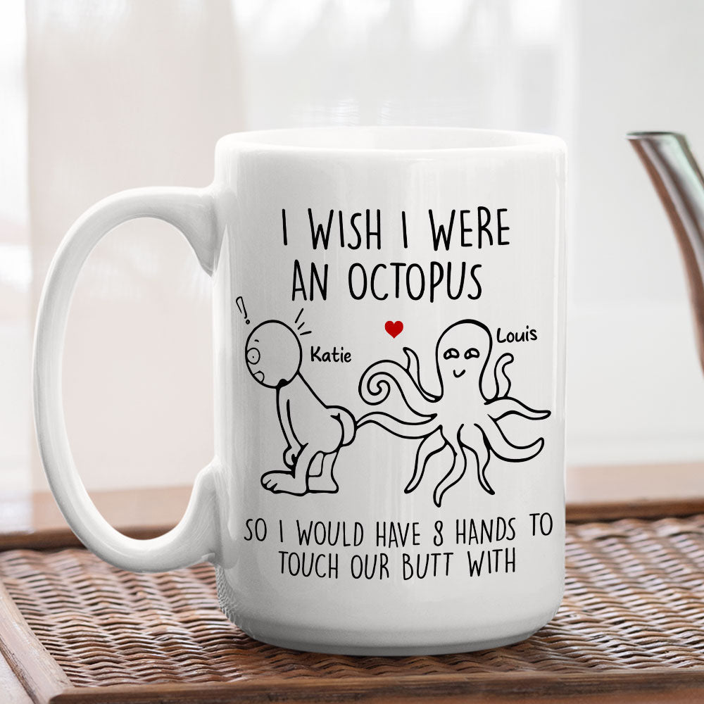 I Wish I Were An Octopus - Personalized Custom Coffee Mug