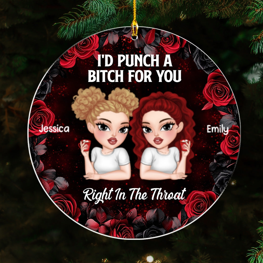 I Would Punch A Bitch For You - Personalized Custom Acrylic Ornament