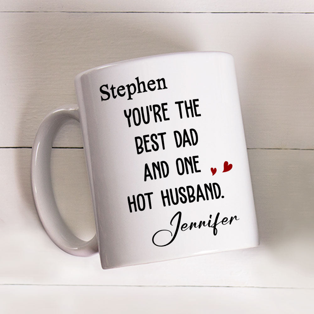 Best Dad And Hottest Husband - Personalized Custom Coffee Mug