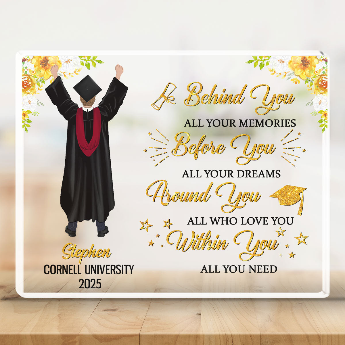 Behind You All Your Memories Before You All Your Dreams - Personalized Custom Acrylic Plaque