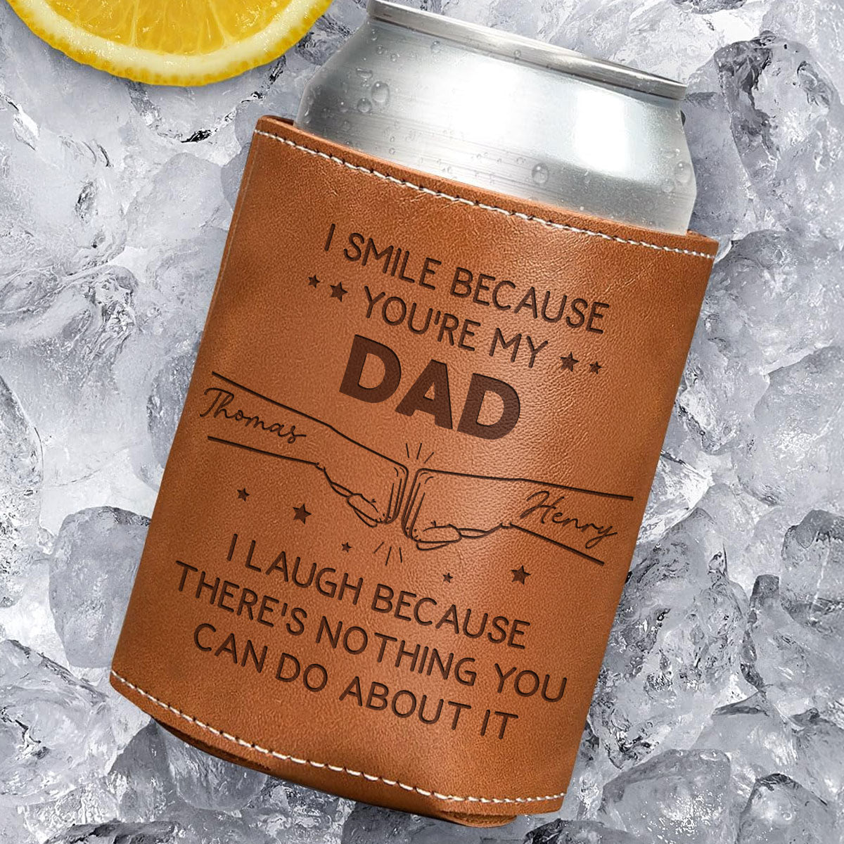 I Smile Because Of You - Personalized Custom Engraved Leather Can Cooler Holder