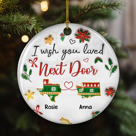 I Wish You Lived Here - Personalized Custom 3D Inflated Effect Ceramic Ornament