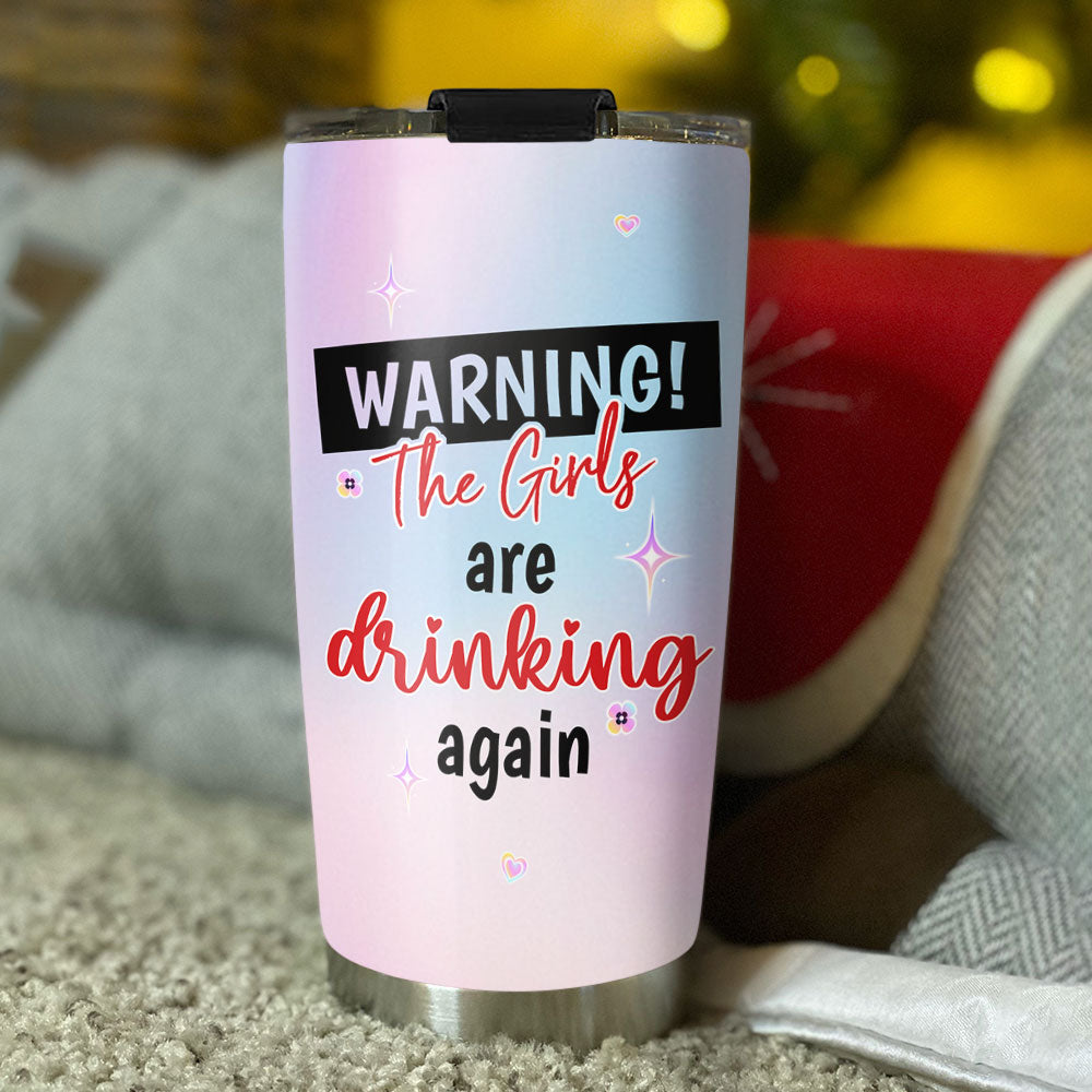 The Girls Are Drinking Again 2024 - Personalized Custom Tumbler