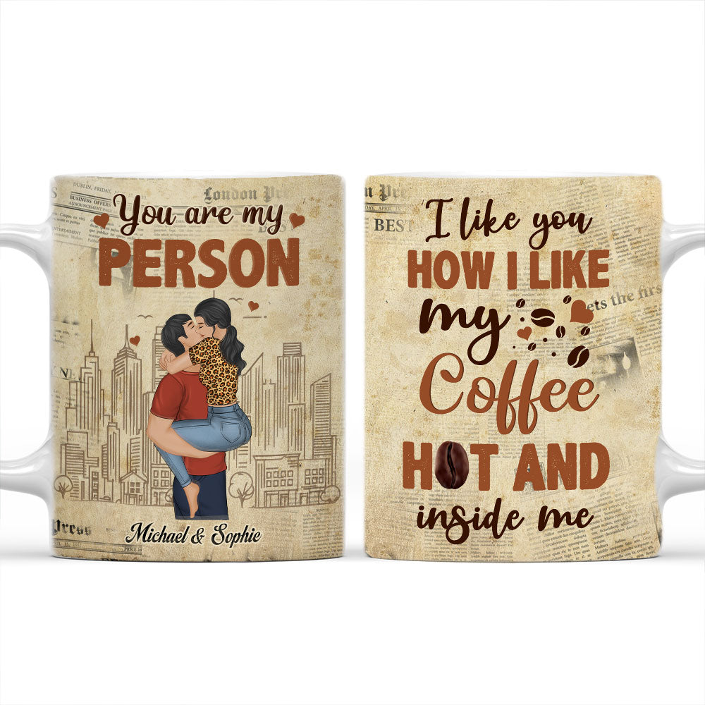 I Like You How I Like My Coffee - Personalized Custom Coffee Mug