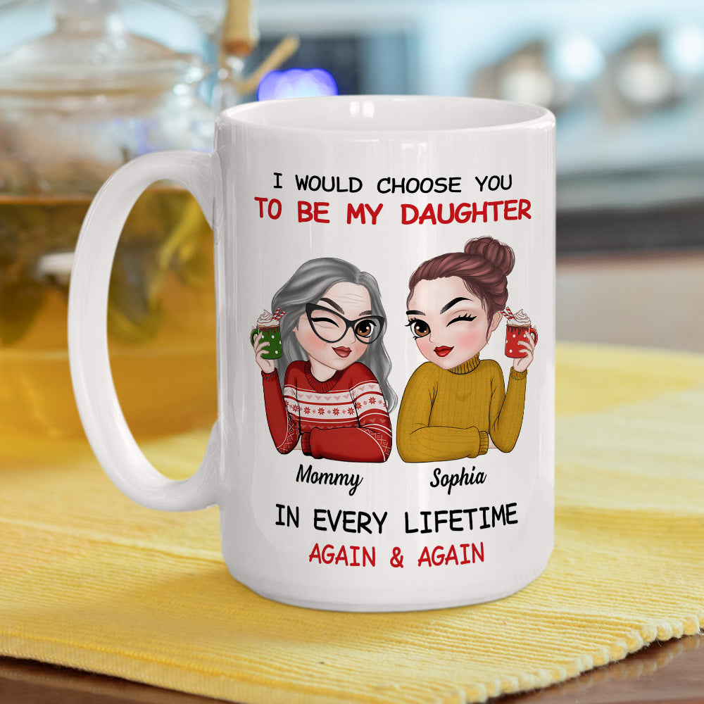 Always Choose You Mom And Daughter 2 - Personalized Custom Coffee Mug
