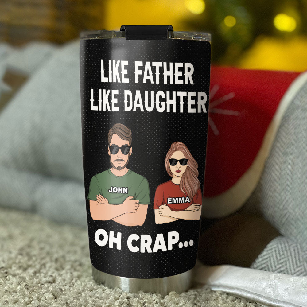 Like Father Like Daughter Oh Crap - Personalized Custom Tumbler