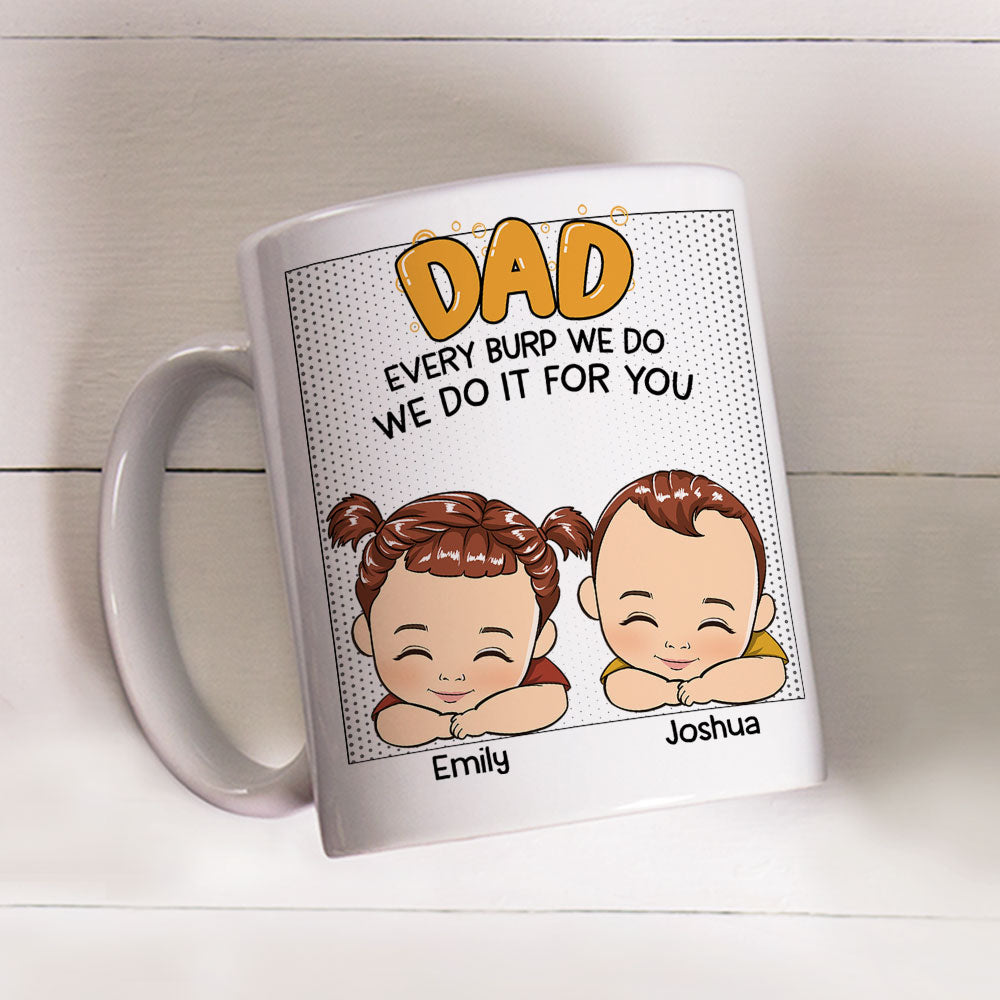 Every Burp I Do I Do It For You - Personalized Custom Coffee Mug