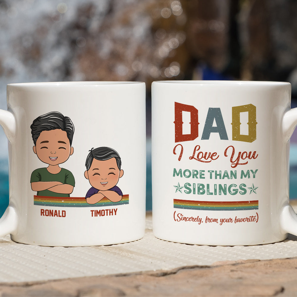 Dad I Love You More Than My Sister - Personalized Custom Coffee Mug