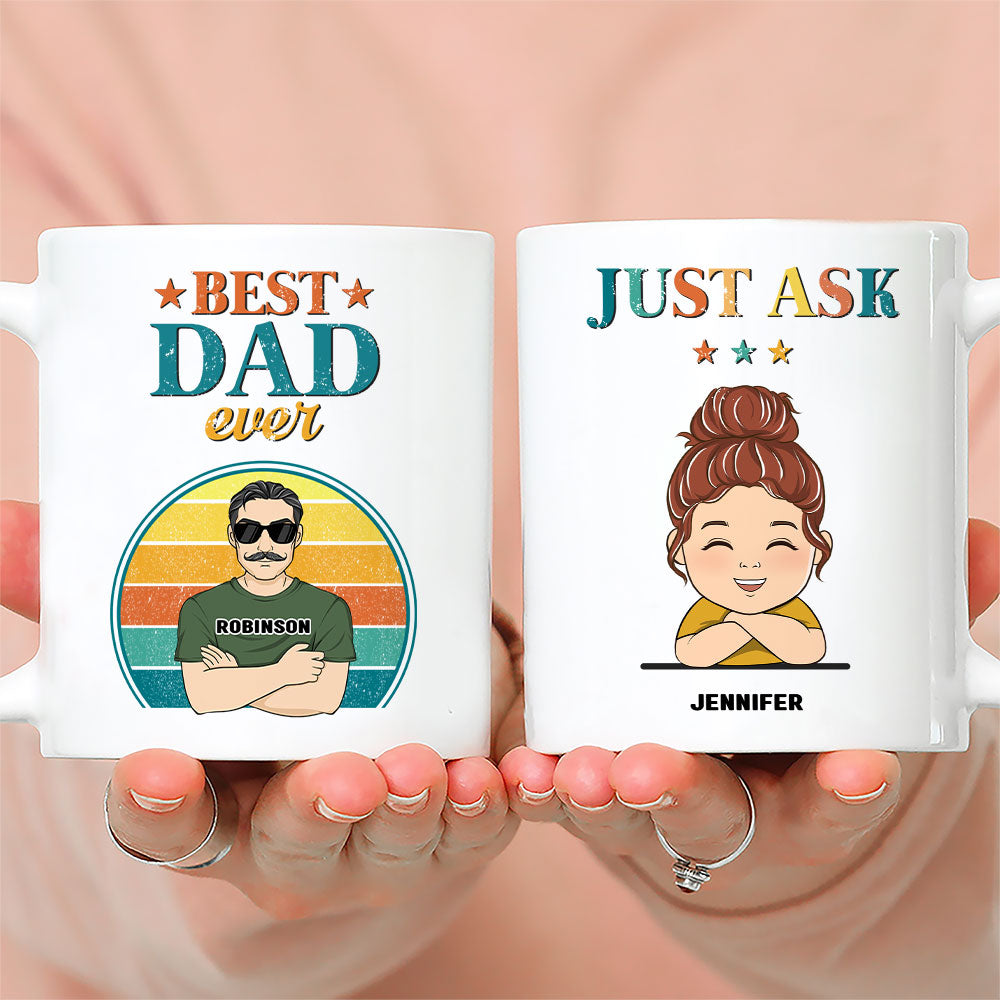 Best Dad Ever Just Ask - Personalized Custom Coffee Mug