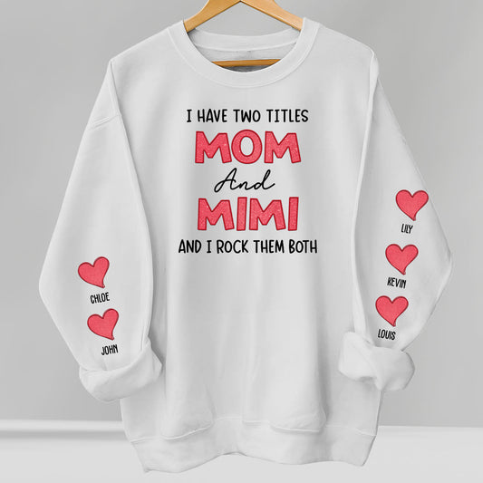 I Have Two Titles Mom And Mimi - Personalized Custom Sweatshirt